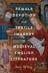 Female Devotion and Textile Imagery in Medieval English Literature cover