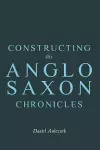 Constructing the Anglo-Saxon Chronicles cover