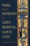 Work and its Representations in Early Medieval Saints' Lives cover