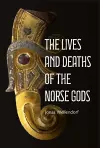 The Lives and Deaths of the Norse Gods cover