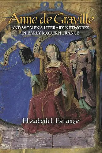Anne de Graville and Women's Literary Networks in Early Modern France cover