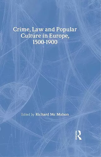 Crime, Law and Popular Culture in Europe, 1500-1900 cover