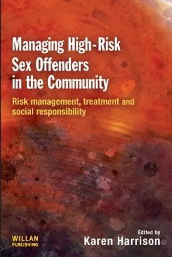 Managing High Risk Sex Offenders in the Community cover