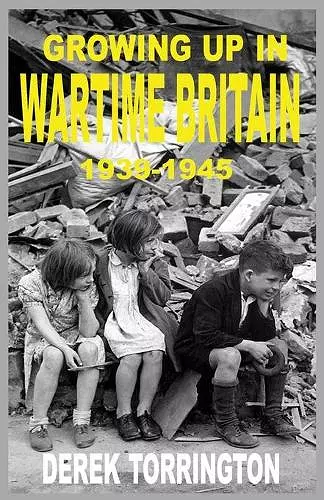 Growing Up in Wartime Britain 1939-1945 cover