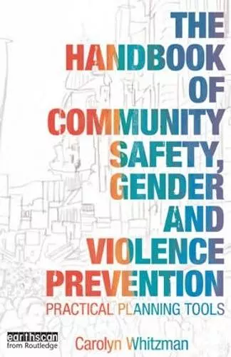 The Handbook of Community Safety Gender and Violence Prevention cover