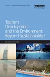 Tourism Development and the Environment: Beyond Sustainability? cover