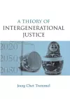 A Theory of Intergenerational Justice cover