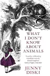 What I Don't Know About Animals cover
