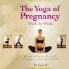The Yoga of Pregnancy Week by Week cover