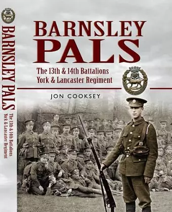 Barnsley Pals: The 13th & 14th Battalions York & Lancaster Regiment cover