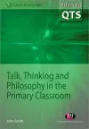 Talk, Thinking and Philosophy in the Primary Classroom cover