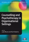 Counselling and Psychotherapy in Organisational Settings cover