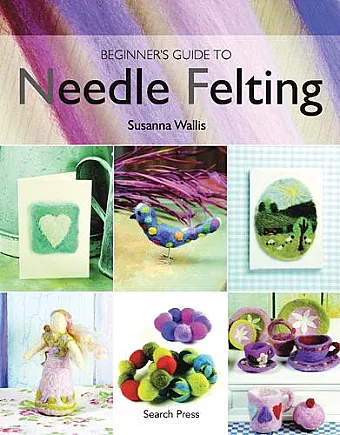 Beginner's Guide to Needle Felting cover