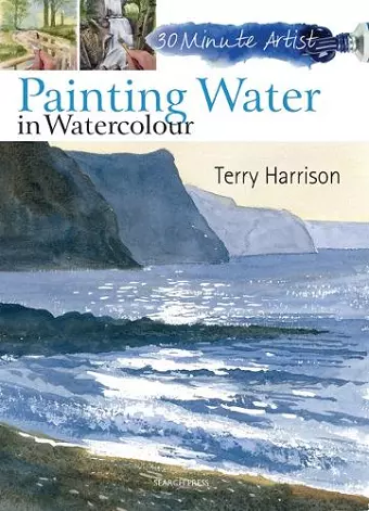 30 Minute Artist: Painting Water in Watercolour cover