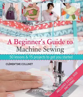 A Beginner's Guide to Machine Sewing cover