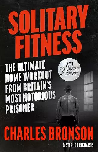 Solitary Fitness - The Ultimate Workout From Britain's Most Notorious Prisoner cover