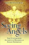 Seeing Angels - True Contemporary Accounts of Hundreds of Angelic Experiences cover
