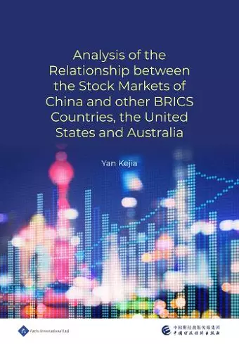 An Analysis of the Relationship between the Stock Markets of China and other BRICS Countries, the United States and Australia cover