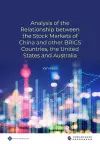 An Analysis of the Relationship between the Stock Markets of China and other BRICS Countries, the United States and Australia cover