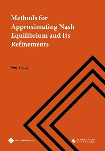 Methods for Approximating Nash Equilibrium and Its Refinements cover