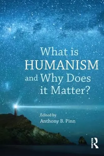 What is Humanism and Why Does it Matter? cover