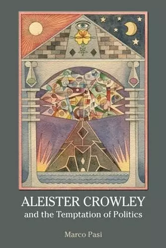 Aleister Crowley and the Temptation of Politics cover