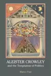 Aleister Crowley and the Temptation of Politics cover