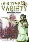 Old Time Variety: an Illustrated History cover
