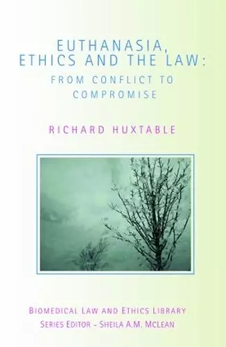 Euthanasia, Ethics and the Law cover