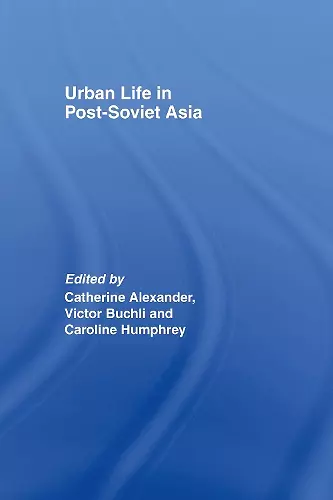 Urban Life in Post-Soviet Asia cover