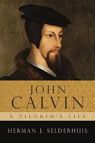 John Calvin, a Pilgrim's Life cover