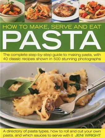 How to Make, Serve and Eat Pasta cover