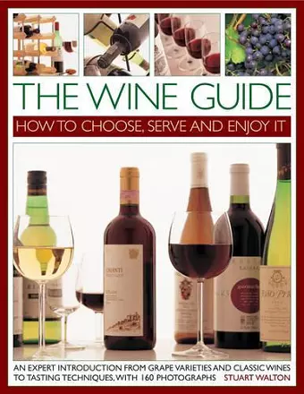 The Wine Guide: How to Choose, Serve and Enjoy it cover