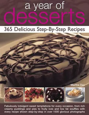 A Year of Desserts: 365 Delicious Step-by-Step Recipes cover