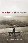 Dundee: A Short History cover