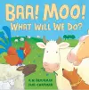 BAA! Moo! What Will We Do? cover