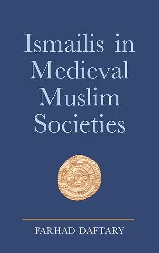 Ismailis in Medieval Muslim Societies cover