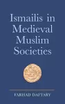 Ismailis in Medieval Muslim Societies cover