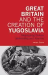 Great Britain and the Creation of Yugoslavia cover