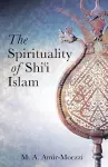 The Spirituality of Shi'i Islam cover