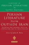 Persian Literature from Outside Iran: The Indian Subcontinent, Anatolia, Central Asia, and in Judeo-Persian cover
