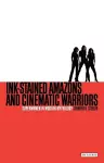 Ink-stained Amazons and Cinematic Warriors cover