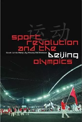 Sport, Revolution and the Beijing Olympics cover