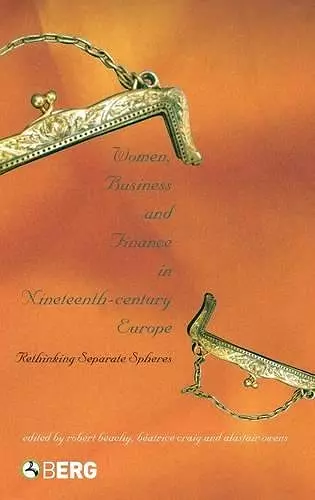 Women, Business and Finance in Nineteenth-Century Europe cover