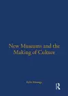 New Museums and the Making of Culture cover