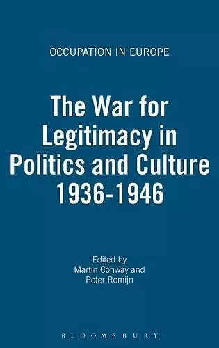 The War for Legitimacy in Politics and Culture 1936-1946 cover