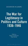 The War for Legitimacy in Politics and Culture 1936-1946 cover