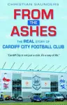 From the Ashes - The Real Story of Cardiff City Football Club cover