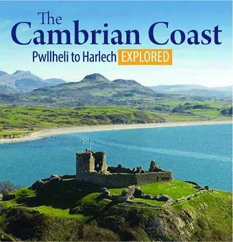 Compact Wales: The Cambrian Coast - Pwllheli to Harlech Explored cover