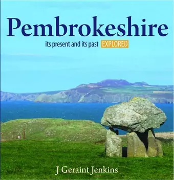 Compact Wales: Pembrokeshire - Its Present and Its past Explored cover